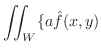 $\displaystyle \iint_{W}\{a\hat{f}(x,y)$