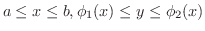 $a \leq x \leq b, \phi_{1}(x) \leq y \leq \phi_{2}(x)$
