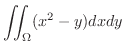 $\displaystyle \iint_{\Omega}(x^2 - y)dxdy$