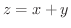 $z = x+y$