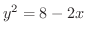 $y^2 = 8 - 2x$