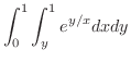 $\displaystyle{\int_{0}^{1}\int_{y}^{1}e^{y/x}dxdy}$
