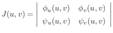 $\displaystyle J(u,v) = \left\vert\begin{array}{cc}
\phi_{u}(u,v)&\phi_{v}(u,v)\\
\psi_{u}(u,v)&\psi_{v}(u,v)
\end{array}\right \vert $