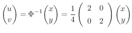 $\displaystyle \binom{u}{v} = \Phi^{-1}\binom{x}{y} = \frac{1}{4}\left(\begin{array}{cc}
2 & 0\\
0 & 2
\end{array} \right)\binom{x}{y} $