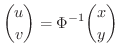 $\displaystyle{\binom{u}{v} = \Phi^{-1}\binom{x}{y}}$