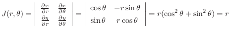 $\displaystyle J(r,\theta) = \left\vert\begin{array}{cc}
\frac{\partial x}{\part...
...s{\theta}
\end{array}\right \vert = r(\cos^{2}{\theta} + \sin^{2}{\theta}) = r $