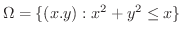 $\Omega = \{(x.y) : x^2 + y^2 \leq x\}$