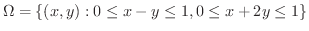 $\Omega = \{(x,y): 0 \leq x - y \leq 1, 0 \leq x + 2y \leq 1\}$