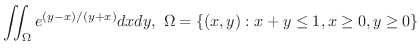 $\displaystyle{\iint_{\Omega}e^{(y-x)/(y+x)}dxdy, \ \Omega = \{(x,y) : x+y \leq 1, x \geq 0, y \geq 0 \}}$
