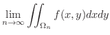 $\displaystyle \lim_{n \rightarrow \infty}\iint_{\Omega_{n}} f(x,y)dxdy $
