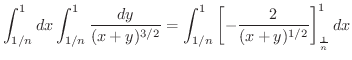 $\displaystyle \int_{1/n}^{1}dx\int_{1/n}^{1} \frac{dy}{(x+y)^{3/2}} = \int_{1/n}^{1}\left[-\frac{2}{(x+y)^{1/2}}\right ]_{\frac{1}{n}}^{1}dx$
