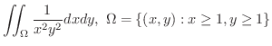 $\displaystyle{\iint_{\Omega}\frac{1}{x^2y^{2}}dxdy, \ \Omega = \{(x,y) : x \geq 1, y \geq 1 \}}$