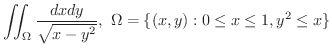 $\displaystyle{\iint_{\Omega}\frac{dxdy}{\sqrt{x - y^2}}, \ \Omega = \{(x,y) : 0 \leq x \leq 1, y^2 \leq x \}}$