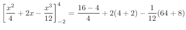 $\displaystyle \left[\frac{x^2}{4} +2x - \frac{x^3}{12}\right ]_{-2}^{4} = \frac{16 - 4}{4} + 2(4+2) -\frac{1}{12}(64 + 8)$