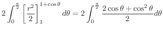 $\displaystyle 2\int_{0}^{\frac{\pi}{2}} \left[\frac{r^2}{2}\right ]_{1}^{1+\cos...
...ta = 2\int_{0}^{\frac{\pi}{2}}\frac{2\cos{\theta} + \cos^{2}{\theta}}{2}d\theta$