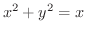 $\displaystyle{x^2 + y^2 = x}$