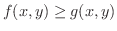 $f(x,y) \geq g(x,y)$