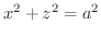 $\displaystyle{x^2 + z^2 = a^2}$