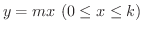 $y = mx \ (0 \leq x \leq k)$
