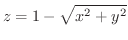 $\displaystyle{z = 1 - \sqrt{x^2 + y^2}}$