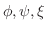 $\phi,\psi,\xi$
