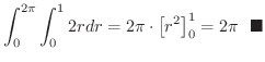 $\displaystyle \int_{0}^{2\pi} \int_{0}^{1} 2r dr = 2\pi \cdot \left[r^{2} \right ]_{0}^{1} = 2\pi \ \ensuremath{\ \blacksquare}$