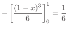 $\displaystyle - \left[\frac{(1-x)^{3}}{6}\right ]_{0}^{1} = \frac{1}{6}$