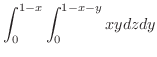 $\displaystyle \int_{0}^{1-x}\int_{0}^{1-x-y}xydzdy$