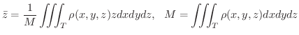 $\displaystyle \bar z = \frac{1}{M}\iiint_{T}\rho(x,y,z)zdxdydz, \ \ M = \iiint_{T}\rho(x,y,z)dxdydz $