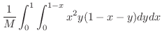 $\displaystyle \frac{1}{M}\int_{0}^{1}\int_{0}^{1-x}x^{2}y(1-x-y)dydx$