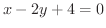 $\displaystyle{x - 2y + 4 = 0}$