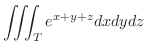 $\displaystyle{\iiint_{T}e^{x+y+z} dxdydz }$