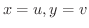 $x=u, y=v$