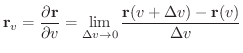 $\displaystyle {\bf r}_{v} = \frac{\partial{\bf r}}{\partial v} = \lim_{\Delta v\to 0}\frac{{\bf r}(v+\Delta v) - {\bf r}(v)}{\Delta v} $