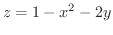 $\displaystyle{z = 1-x^{2}-2y}$