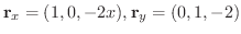 $\displaystyle {\bf r}_{x} = (1,0,-2x), {\bf r}_{y} = (0,1,-2)$