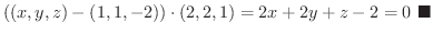 $\displaystyle ((x,y,z) - (1,1,-2)) \cdot (2,2,1) = 2x + 2y + z - 2 = 0
\ensuremath{\ \blacksquare}
$