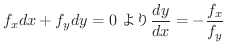 $\displaystyle f_{x}dx + f_{y} dy = 0\frac{dy}{dx} = - \frac{f_{x}}{f_{y}} $