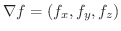 $\displaystyle \nabla f = (f_{x},f_{y},f_{z}) $