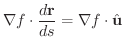 $\displaystyle \nabla f \cdot \frac{d {\bf r}}{ds} = \nabla f \cdot \hat{\bf u}$