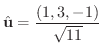 $\displaystyle{\hat{\bf u} = \frac{(1,3,-1)}{\sqrt{11}}}$
