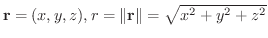 ${\bf r} = (x,y,z), r = \Vert{\bf r}\Vert = \sqrt{x^2 + y^2 + z^2}$