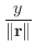 $\displaystyle \frac{y}{\Vert{\bf r}\Vert}$