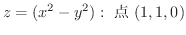 $\displaystyle{z = (x^2 - y^2) : \ \mbox{_} \ (1,1,0)}$