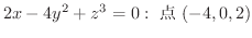 $\displaystyle{2x - 4y^2 + z^3 = 0 : \ \mbox{_} \ (-4,0,2)}$