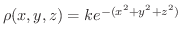 $\rho(x,y,z) = ke^{-(x^2 + y^2 + z^2)}$
