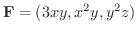 $\displaystyle{{\bf F} = (3xy,x^{2}y,y^{2}z)}$