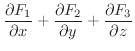$\displaystyle \frac{\partial F_{1}}{\partial x} + \frac{\partial F_{2}}{\partial y} + \frac{\partial F_{3}}{\partial z}$