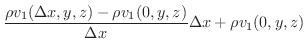 $\displaystyle \frac{\rho v_{1}(\Delta x, y ,z) - \rho v_{1}(0,y,z)}{\Delta x} \Delta x + \rho v_{1}(0,y,z)$