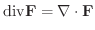 $\displaystyle \rm {div}{\bf F} = \nabla \cdot {\bf F}$